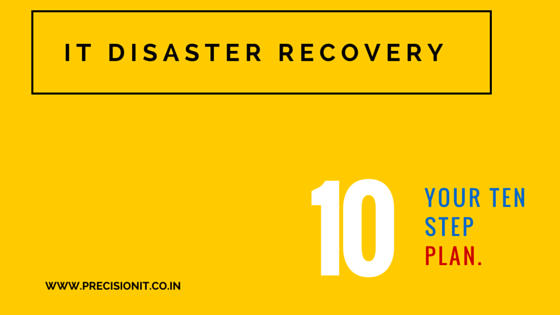 IT DISASTER RECOVERY – YOUR 10 STEP PLAN