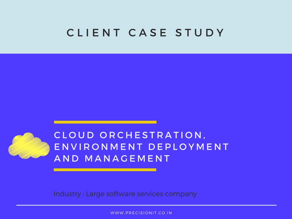 CLOUD ORCHESTRATION, ENVIRONMENT DEPLOYMENT AND MANAGEMENT