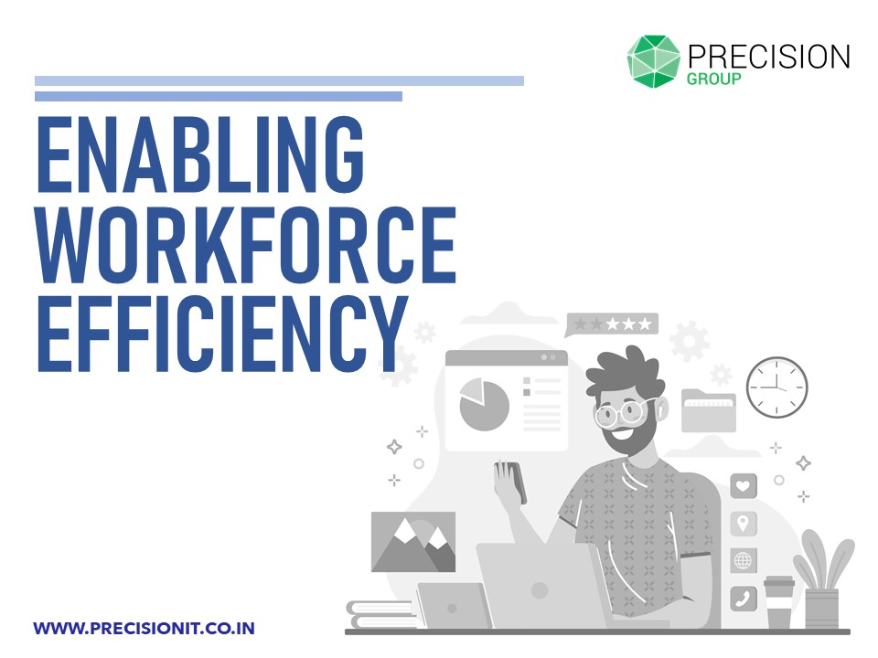 ENABLING WORKFORCE EFFICIENCY DURING COVID19 TIMES