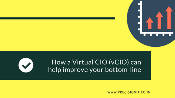 HOW A vCIO (VIRTUAL CIO) CAN HELP IMPROVE YOUR BOTTOM-LINE