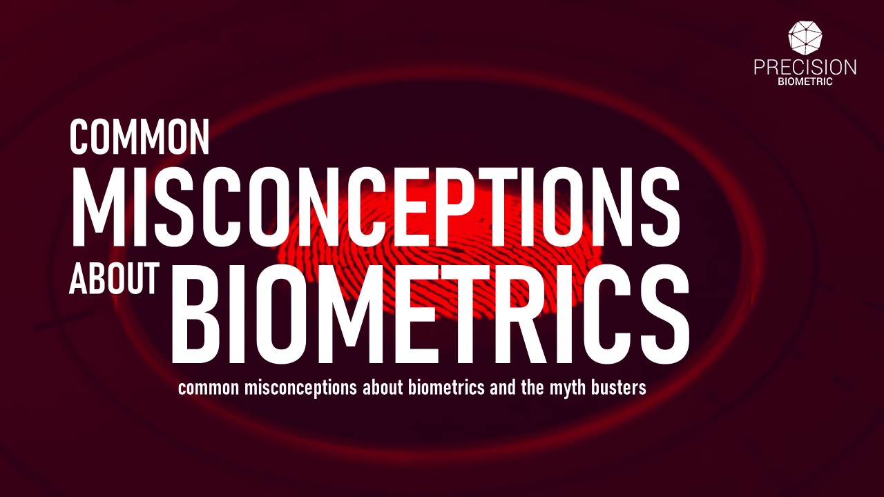 COMMON MISCONCEPTIONS ABOUT BIOMETRICS